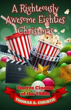 portada A Righteously Awesome Eighties Christmas: Festive Cinema of the 1980S 