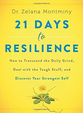 portada 21 Days to Resilience: How to Transcend the Daily Grind, Deal with the Tough Stuff, and Discover Your Strongest Self