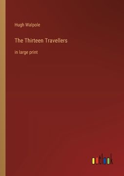 portada The Thirteen Travellers: in large print (in English)