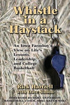 portada Whistle in a Haystack: An Iowa Farmboy's View on Life's Lessons, Leadership and College Basketball (in English)