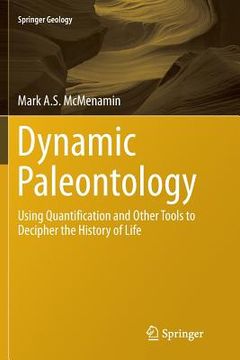 portada Dynamic Paleontology: Using Quantification and Other Tools to Decipher the History of Life (in English)