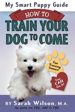 portada My Smart Puppy Guide: How to Train Your Dog to Come