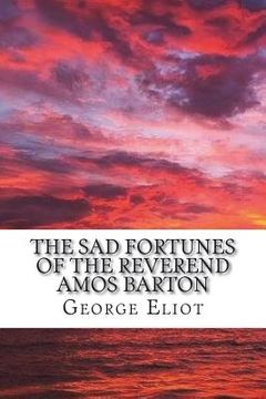 portada The sad fortunes of the Reverend Amos Barton (en Inglés)