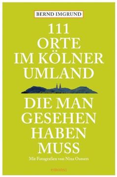 portada 111 Orte im Kölner Umland, die man gesehen haben muß (in German)