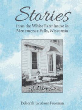 portada Stories From the White Farmhouse in Menomonee Falls, Wisconsin: A Memoir (en Inglés)