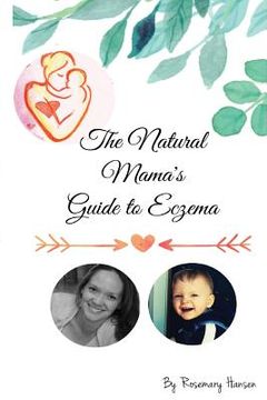 portada The Natural Mama's Guide To Eczema: Proven natural remedies for soft skin (in English)