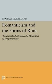 portada Romanticism and the Forms of Ruin: Wordsworth, Coleridge, the Modalities of Fragmentation (Princeton Legacy Library) 