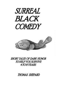 portada Surreal Black Comedy: Short Tales of Dark Humor to Help You Survive 4 to 8 Years (en Inglés)