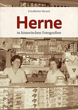 portada Herne in Historischen Fotografien, Rund 160 Aufnahmen Erzählen Stadtgeschichte und Wecken Erinnerungen (Sutton Archivbilder) (en Alemán)