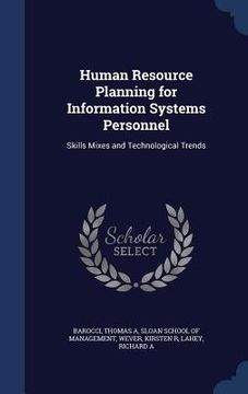 portada Human Resource Planning for Information Systems Personnel: Skills Mixes and Technological Trends (en Inglés)
