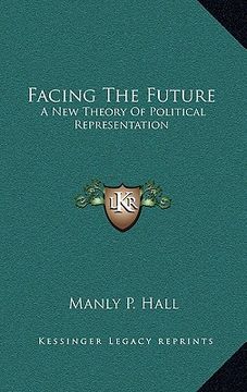 portada facing the future: a new theory of political representation