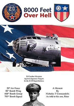 portada 8000 feet over hell: 35 combat missions against japanese targets in the b-29 superfortress (en Inglés)