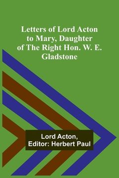 portada Letters of Lord Acton to Mary, Daughter of the Right Hon. W. E. Gladstone 
