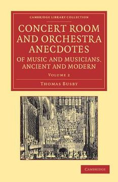 portada Concert Room and Orchestra Anecdotes of Music and Musicians, Ancient and Modern 3 Volume Set: Concert Room and Orchestra Anecdotes of Music and. 2 (Cambridge Library Collection - Music) (en Inglés)