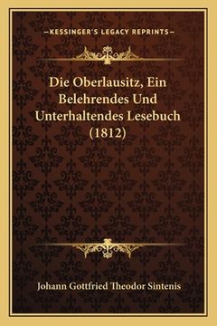 portada Die Oberlausitz, Ein Belehrendes Und Unterhaltendes Lesebuch (1812) (en Alemán)