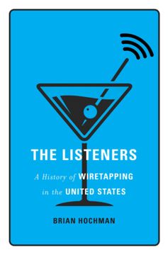 portada The Listeners: A History of Wiretapping in the United States (in English)