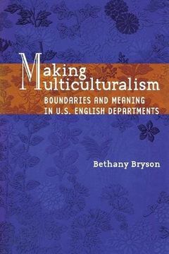 portada Making Multiculturalism: Boundaries and Meaning in U. S. English Departments (en Inglés)