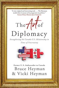 portada The art of Diplomacy: Strengthening the Canada-U. St Relationship in Times of Uncertainty (en Inglés)