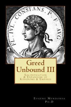 portada Greed Unbound III: Solidification & Expansion of Kingdoms & Empires (en Inglés)