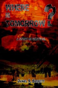 portada where is tomorrow?: a story of survival (en Inglés)