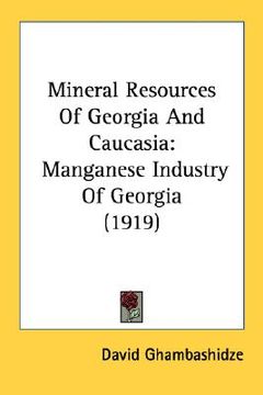 portada mineral resources of georgia and caucasia: manganese industry of georgia (1919) (en Inglés)