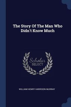 portada The Story Of The Man Who Didn't Know Much (in English)