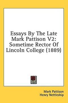 portada essays by the late mark pattison v2: sometime rector of lincoln college (1889)