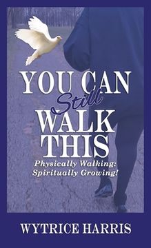 portada You Can Still Walk This: Physically Walking: Spiritually Growing! (en Inglés)