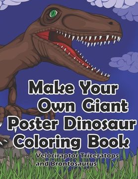 portada Make Your Own Giant Poster Dinosaur Coloring Book, Velociraptor, Triceratops and Brontosaurus