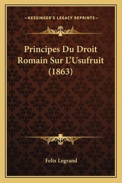 portada Principes Du Droit Romain Sur L'Usufruit (1863) (en Francés)