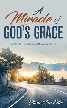 portada A Miracle of God's Grace: My Life With Cerebral Palsy and my Journey With god (in English)