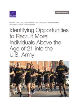 portada Identifying Opportunities to Recruit More Individuals Above the Age of 21 into the U.S. Army (en Inglés)