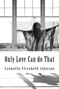 portada Only Love Can do That: A collection of poetry inspired by love (en Inglés)