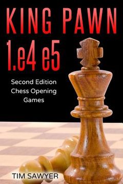 portada King Pawn 1.e4 e5: Second Edition - Chess Opening Games (en Inglés)