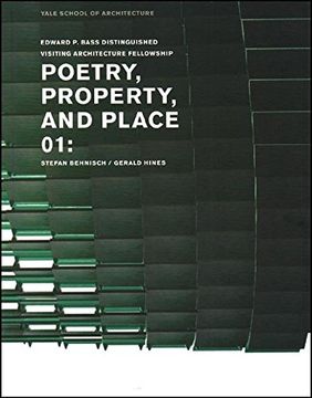 portada Poetry, Property, and Place, 01:: Stefan Behnisch / Gerald Hines (Edward P. Bass   Distinguished Visiting Architecture Fellowship)
