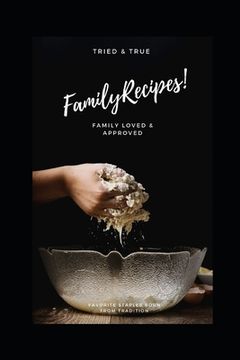 portada Family Recipes!: A must have to keep track. The new, old, and loved recipes (en Inglés)