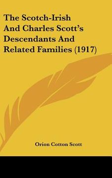 portada the scotch-irish and charles scott's descendants and related families (1917) (en Inglés)