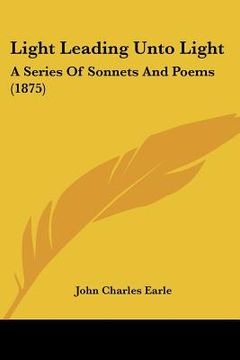 portada light leading unto light: a series of sonnets and poems (1875) (en Inglés)