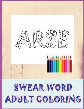 portada Swear Word Coloring Book: Relaxation, Stress Relief Patterns to Unwind and Unplug (Adult Sweary Coloring Book)