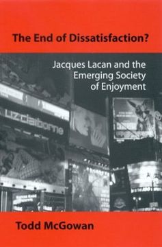 portada The End of Dissatisfaction?: Jacques Lacan and the Emerging Society of Enjoyment (SUNY series in Psychoanalysis and Culture)