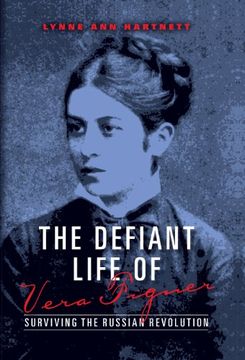 portada The Defiant Life of Vera Figner: Surviving the Russian Revolution (en Inglés)