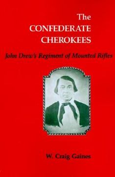 portada the confederate cherokees: john drew's regiment of mounted rifles (en Inglés)