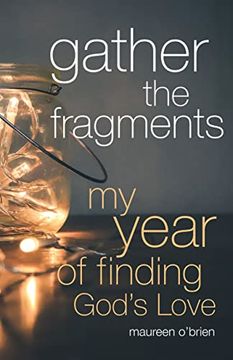 portada Gather the Fragments: My Year of Finding God's Love (en Inglés)