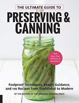 portada The Ultimate Guide to Preserving and Canning: Foolproof Techniques, Expert Guidance, and 125 Recipes From Traditional to Modern (in English)