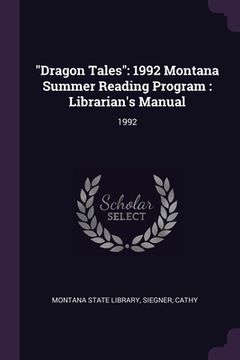 portada "Dragon Tales": 1992 Montana Summer Reading Program: Librarian's Manual: 1992