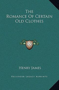 portada the romance of certain old clothes (en Inglés)