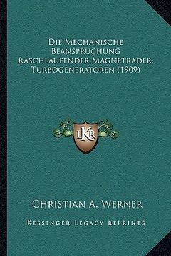 portada Die Mechanische Beanspruchung Raschlaufender Magnetrader, Turbogeneratoren (1909) (in German)