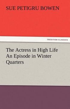 portada the actress in high life an episode in winter quarters (en Inglés)