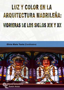 portada Luz y Color en la Arquitectura Madrileña: Vidrieras de los Siglos xix y xx (in Spanish)