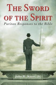 portada the sword of the spirit: puritan responses to the bible (en Inglés)